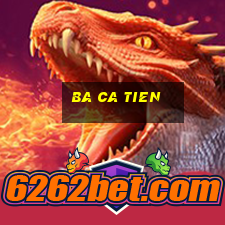 ba ca tien