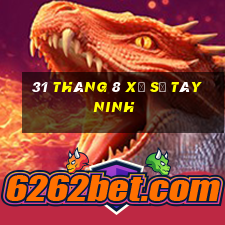 31 tháng 8 xổ số tây ninh