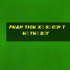 Phân tích xổ số Cần Thơ thứ bảy