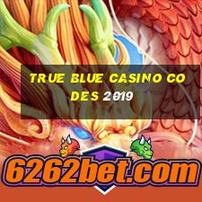 true blue casino codes 2019