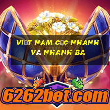 Việt nam cực nhanh và nhanh ba