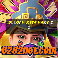 Dự đoán XSTG ngày 22