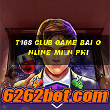 T168 Club Game Bài Online Miễn Phí