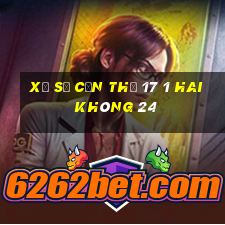 xổ số cần thơ 17 1 hai không 24