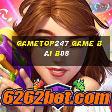 Gametop247 Game Bài B88