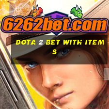 dota 2 bet with items