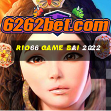 Rio66 Game Bài 2022