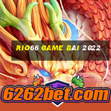 Rio66 Game Bài 2022