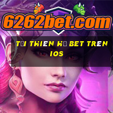 tải thiên hạ bet trên ios