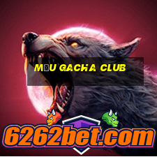 mẫu gacha club