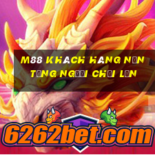 M88 Khách hàng nền tảng người chơi lớn