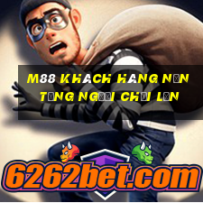 M88 Khách hàng nền tảng người chơi lớn