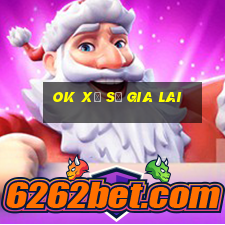 ok xổ số gia lai