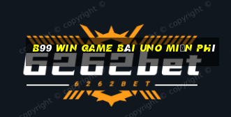 B99 Win Game Bài Uno Miễn Phí