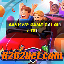 Sanhvip Game Bài Giải Trí