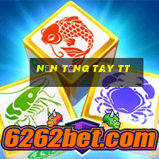 Nền tảng tay tt