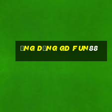 Ứng dụng gd Fun88