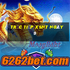 Trực tiếp XSNT ngày 9