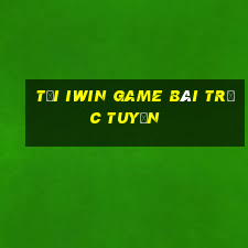 Tải Iwin Game Bài Trực Tuyến