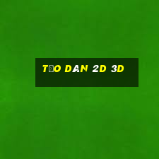 tạo dàn 2d 3d