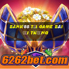 Bank88 Tải Game Bài Đổi Thưởng