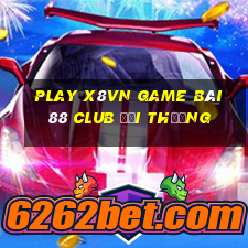 Play X8Vn Game Bài 88 Club Đổi Thưởng