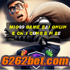 Mio99 Game Bài Online Chơi Cùng Bạn Bè