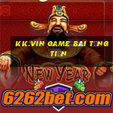 Kk.Vin Game Bài Tặng Tiền