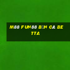 M88 Fun88 bắn cá Betta