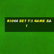 Rio66 Bet Tải Game Bài