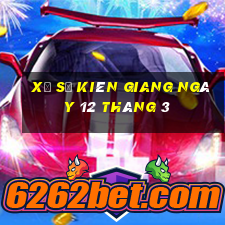 xổ số kiên giang ngày 12 tháng 3