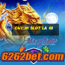 chiếm slot là gì