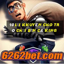 10 lời khuyên cho trò chơi Bắn cá King