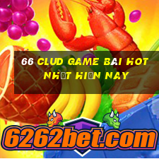 66 Clud Game Bài Hot Nhất Hiện Nay