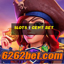 slots 1 cent bet