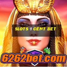 slots 1 cent bet