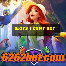 slots 1 cent bet