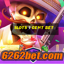 slots 1 cent bet