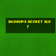 shoguns secret slot