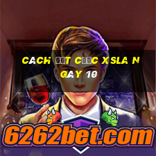 Cách đặt cược XSLA ngày 10