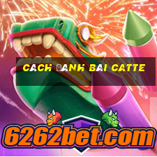 cách đánh bài catte