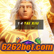 1 4 tai xiu