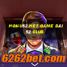 Nohu52.Net Game Bài 52 Club