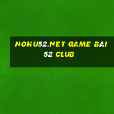 Nohu52.Net Game Bài 52 Club