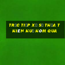 Trực tiếp xổ số thừa thiên huế Hôm qua