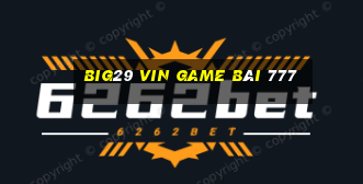 Big29 Vin Game Bài 777