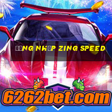 đăng nhập zing speed