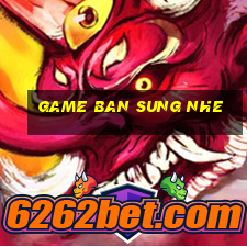 game ban sung nhe