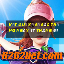 kết quả xổ số sóc trăng ngày 17 tháng 04