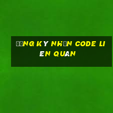 đăng ký nhận code liên quân